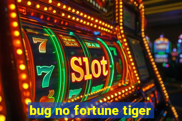 bug no fortune tiger